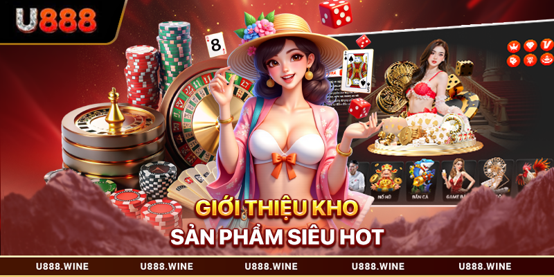 Giới Thiệu U888 Thương Hiệu Giải Trí Online Hàng Đầu 2025 Giới thiêu kho sản phẩm siêu hot tại trang game