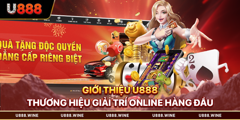 Giới Thiệu U888 Thương Hiệu Giải Trí Online Hàng Đầu 2025 Giới thiệu U888
