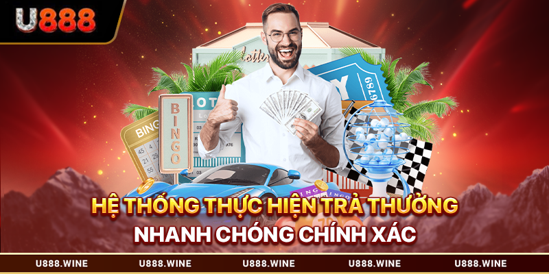Xổ Số U888 - Trang Game Uy Tín, Nền Tảng Số 1 Việt Nam Hệ thống thực hiện trả thưởng nhanh chóng chính xác
