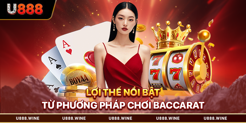 Cách Chơi Baccarat - Quy Trình Chuẩn Giúp Bạn Hiểu Rõ Từng Bước Lợi thế nổi bật từ phương pháp chơi baccarat