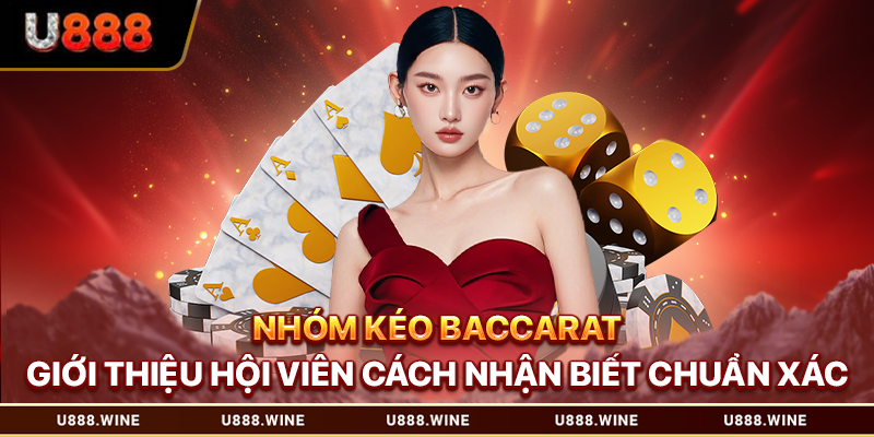 Nhóm Kéo Baccarat - Giới Thiệu Cách Nhận Biết Chuẩn Xác Nhóm kéo baccarat